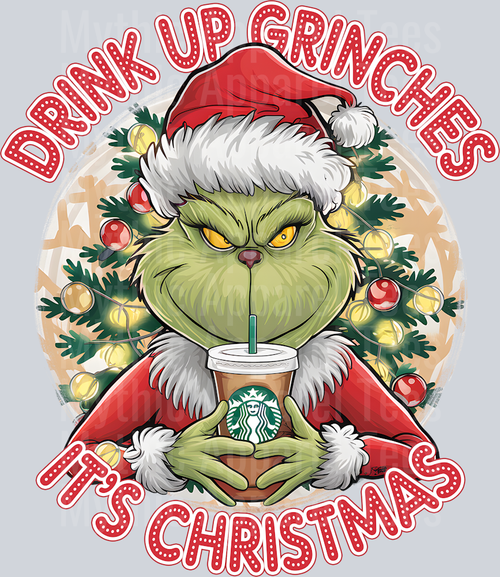 Drink Up Grinches Its Christmas Grinch in santa hat