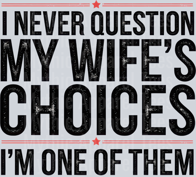vintage-i-never-question-my-wifes-choices-png