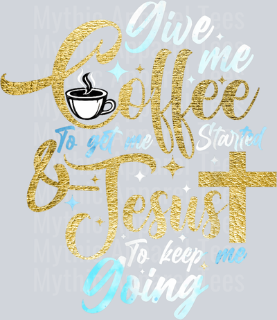 Give me coffee to get me started and jesus to keep me going 2  DTF Coffee Transfers