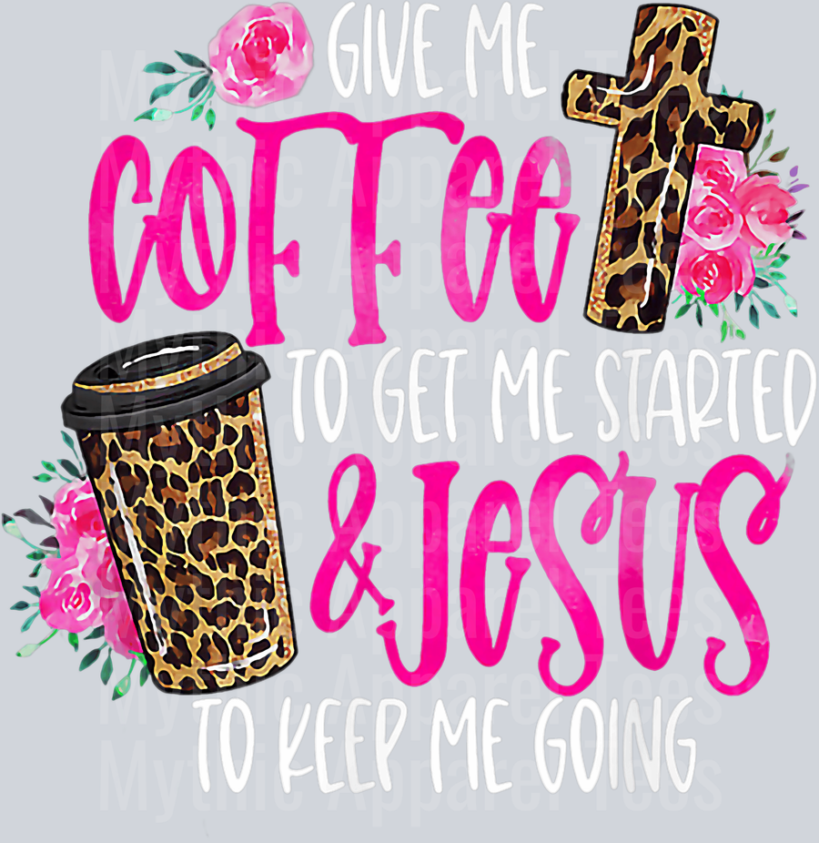 Give me coffee to get me started and jesus to keep me going  DTF Coffee Transfers