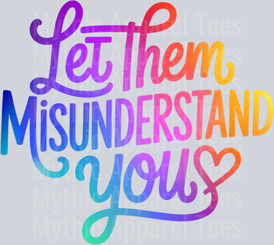 Let Them Misunderstand You Funny Mental Health T-Shirt