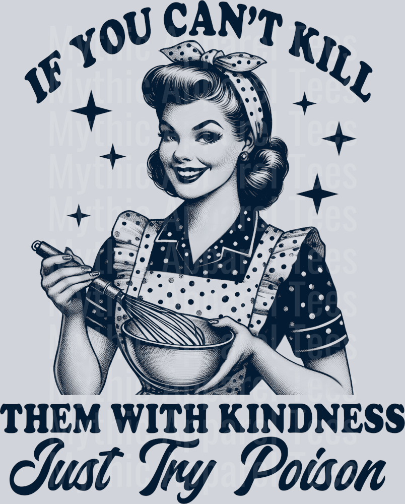 If you cant kill them with kindness just try poison 3 DTF 50s Funny Wife Transfers