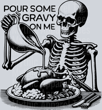 POUR SOME GRAVY ON ME BLACK DESIGN SKELETON