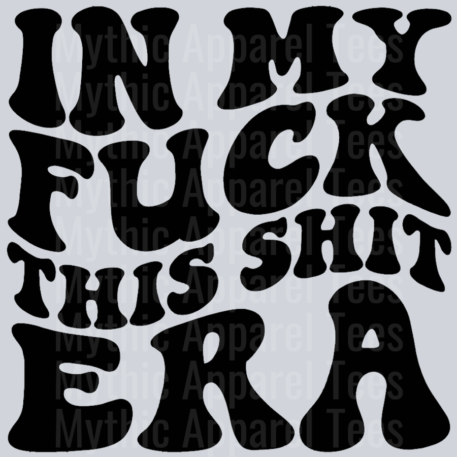 In My Fuck This Shit Era Wavey Retro Style Funny Shirt Design