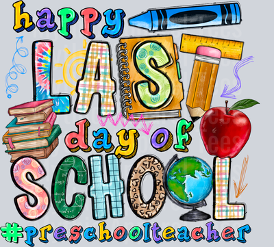 Happy Last Day Of School Preschool Teacher