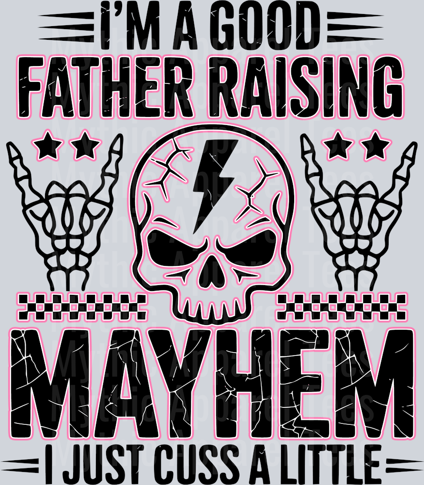 I'm a good father raising mayhem i just cuss a little pink DTF Dad Transfers