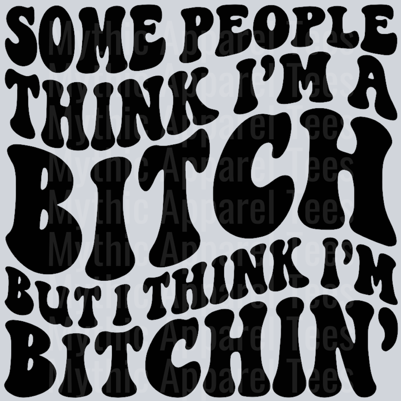 Some People Think Im A Bitch Wavey Retro Style Funny Shirt Design