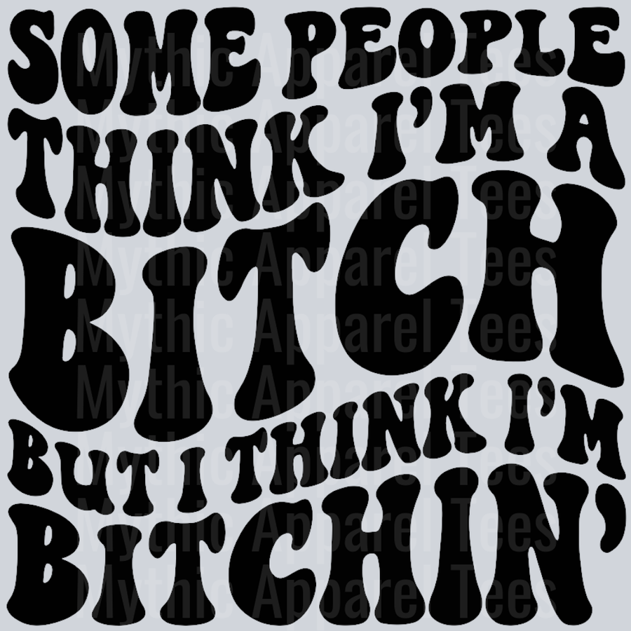 Some People Think Im A Bitch Wavey Retro Style Funny Shirt Design