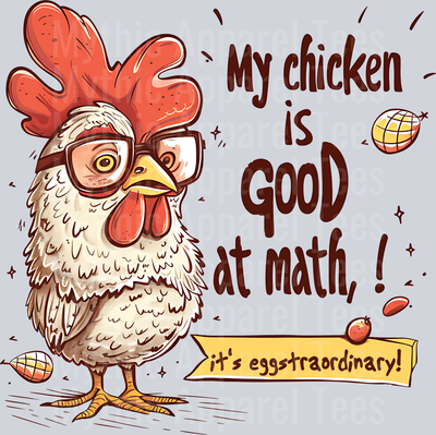 My chicken is good at math its eggstrodinary DTF Chicken Transfers