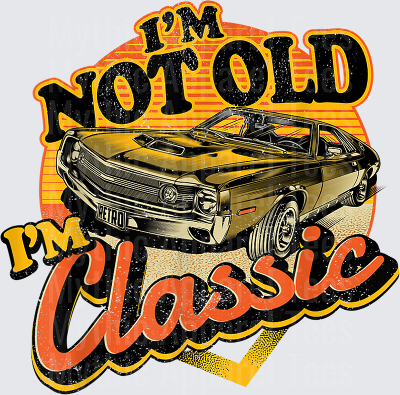 Funny I_m Not Old I_m Classic Retro Muscle Car Birthday T-Shirt