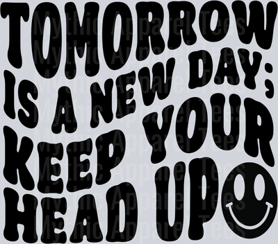 Tomorrow Is a New Day Keep your head up Black Inspiring