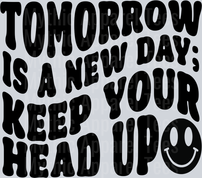 Tomorrow Is a New Day Keep your head up Black Inspiring