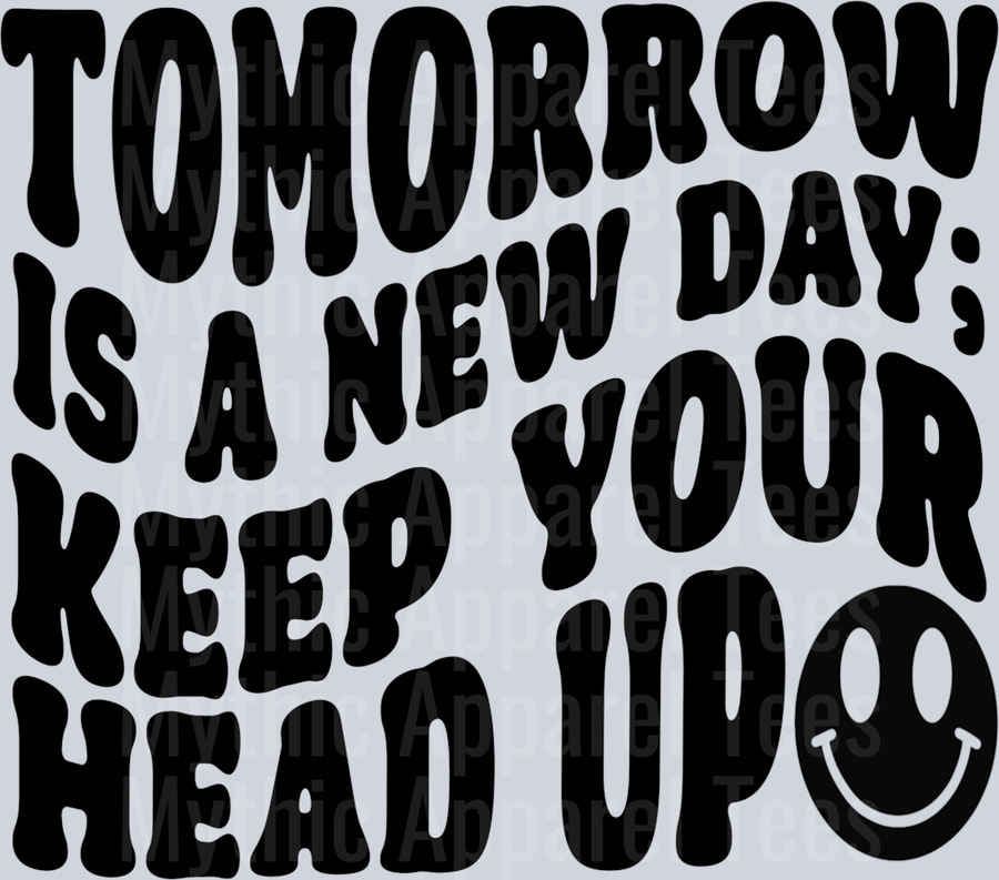 Tomorrow Is a New Day Keep your head up Black Inspiring
