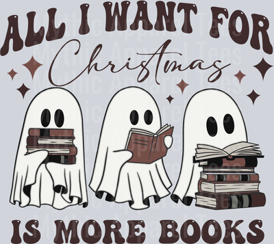 All I want for Christmas is more books DTF Christmas Transfers