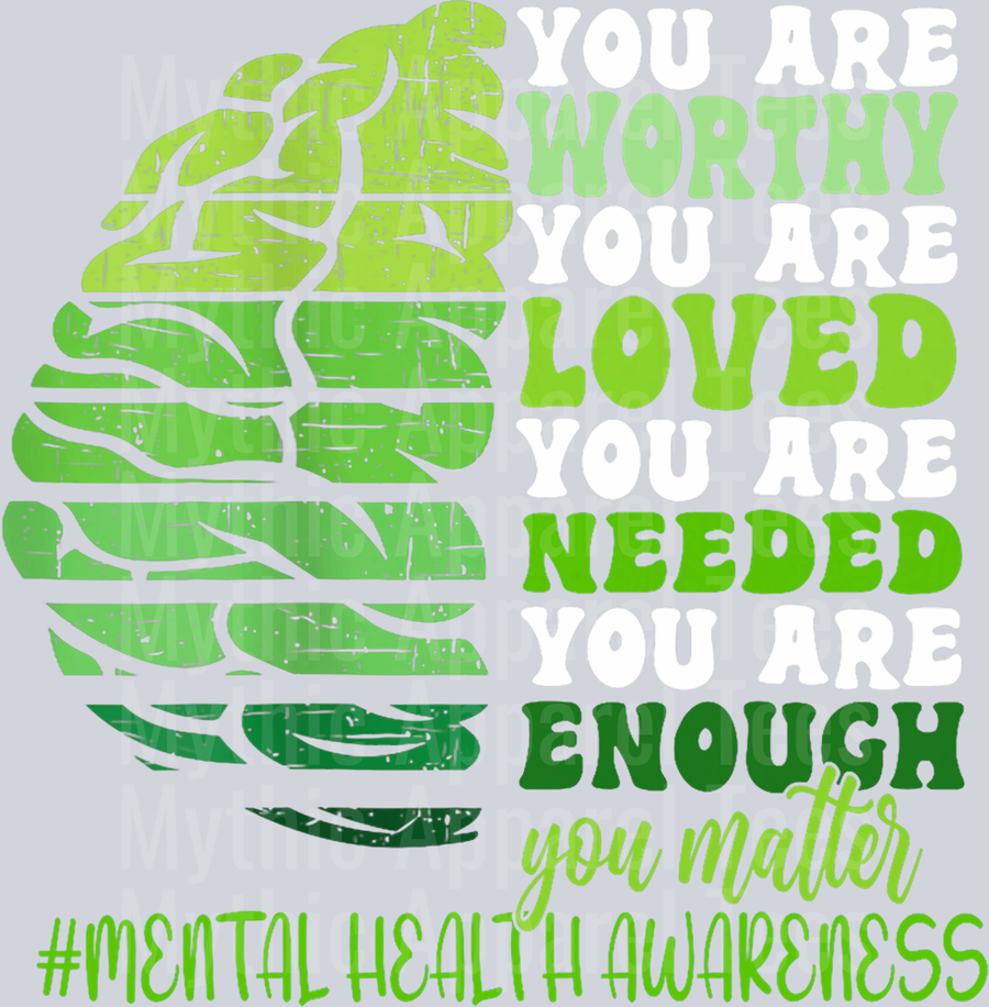 Worthy Loved Needed Enough You matter DTF Mental Health Awareness Transfers