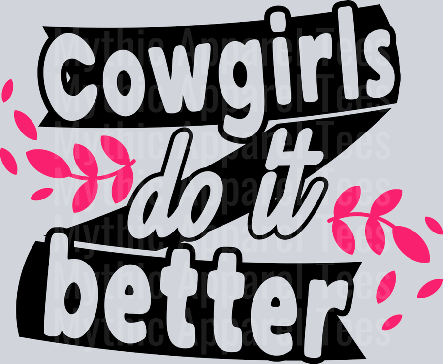 Cowgirls do it better  DTF Sarcastic Sassy Transfers