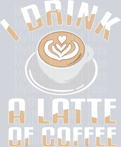 I drink a latte of coffee latte with heart DTF Coffee Transfers