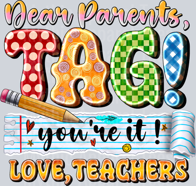 Dear Parents Tag You're It Love Teachers