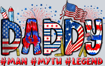 Daddy Man Myth Legend Fireworks and Flag 4th of july DTF Patriotic Transfers