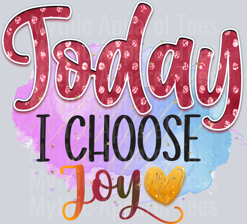 Today I choose Joy DTF Inspirational Transfers