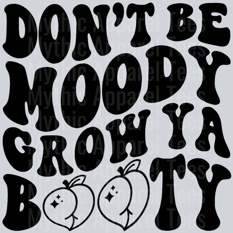 Dont Be Moody Grow Ya Booty Wavy Retro Funny Designs