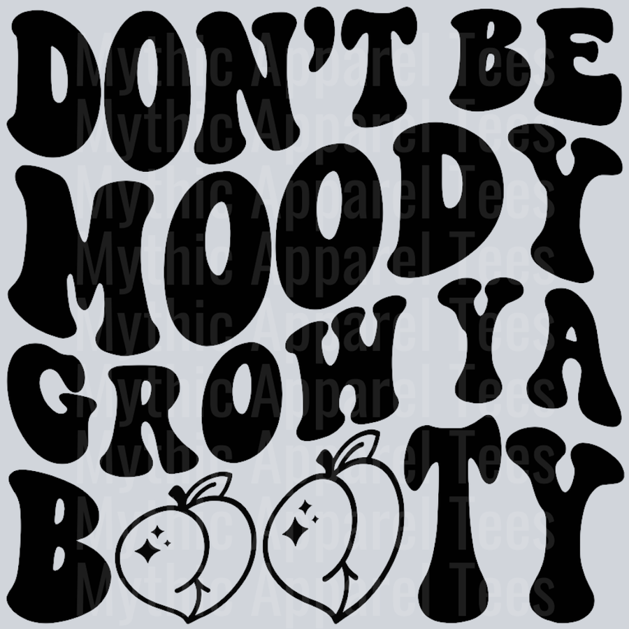 Dont Be Moody Grow Ya Booty Wavy Retro Funny Designs
