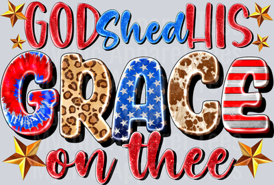 God Shed His Grace On Thee 3 4th of july DTF Patriotic Transfers