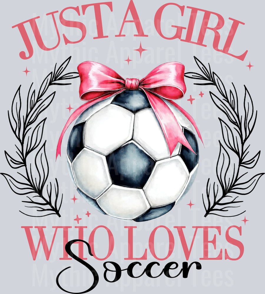 Just a GIRL who loves Soccer DTF Soccer Transfers