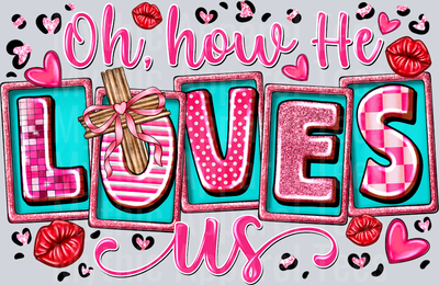 Oh How He Loves Us Valentines Day Religious