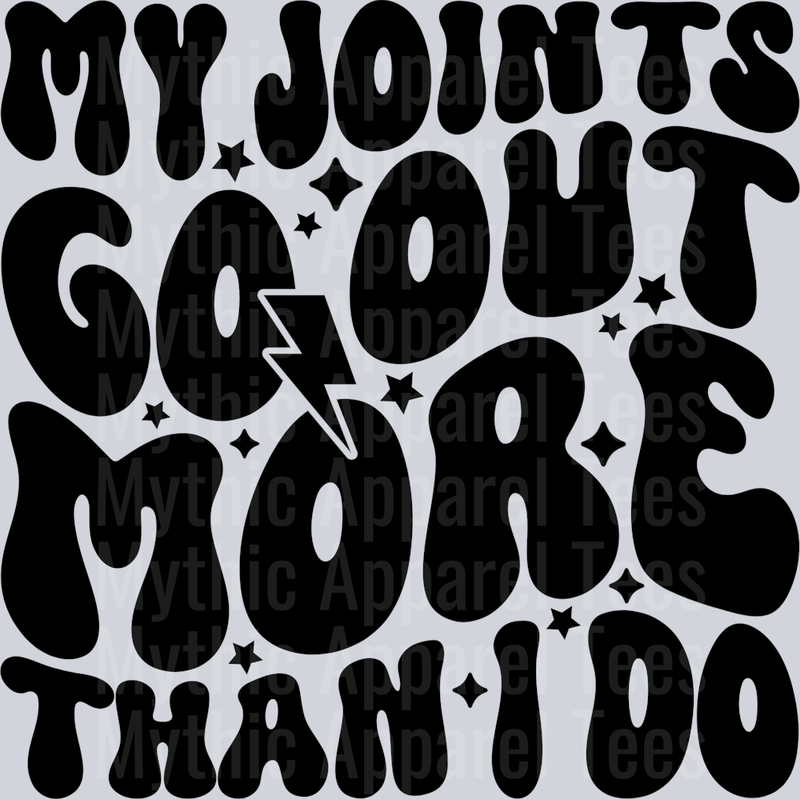 My Joints Go Out More Than I Do
