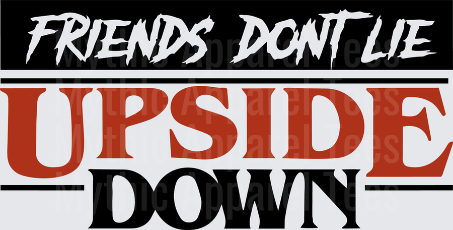 Stranger Things Friends Don't Lie Upside Down Typography