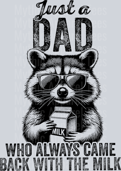 Just a dad who always came back with the milk DTF Racoon Transfers