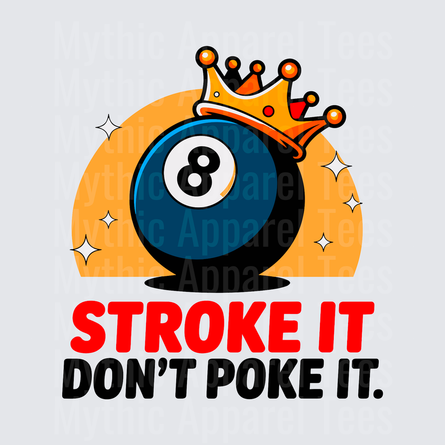 Crown 8 Ball Billiards Stroke It Don't Poke It Funny Pool Quote