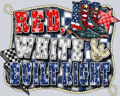 Red white and built right Country Western DTF Patriotic Transfers