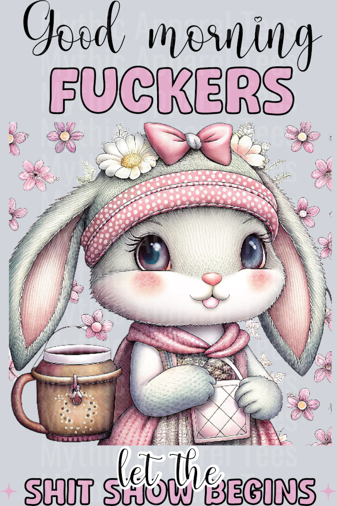 Good Morning Fuckers let the shit show begin DTF Sassy Transfers
