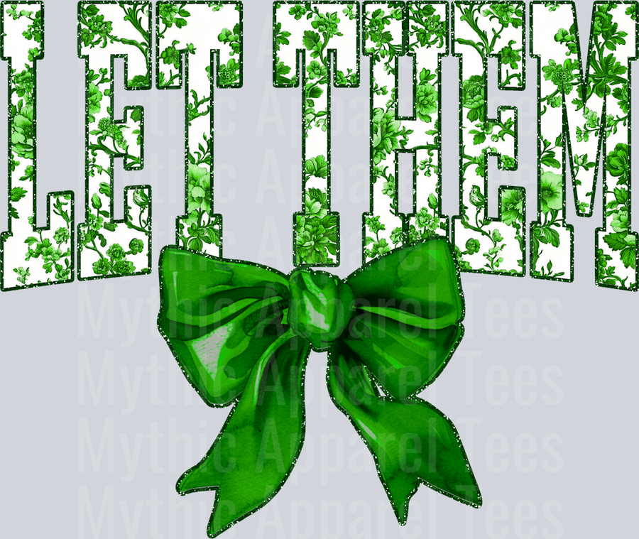 Green Let Them College Font With Bow Floral Pattern Empowering