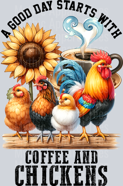 A good day starts with coffee and chickens sun flower and 4 chickens DTF Chicken Transfers