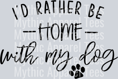 I'd Rather Be Home WIth The Dog - Dog Pet Transfers