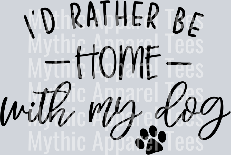 I'd Rather Be Home WIth The Dog - Dog Pet Transfers