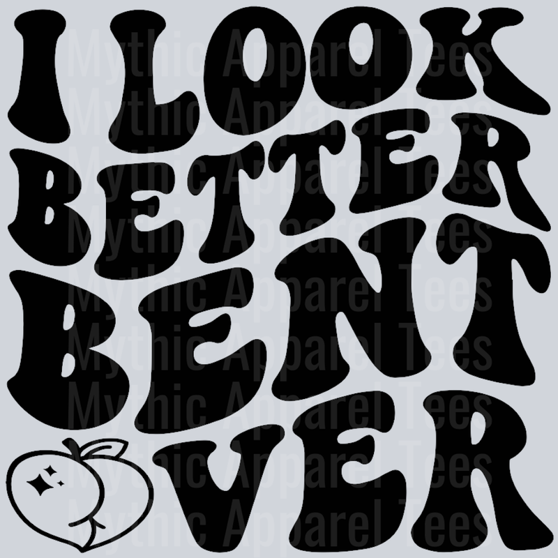 I Look Better Bent over Wavey Retro Style Funny Shirt Design