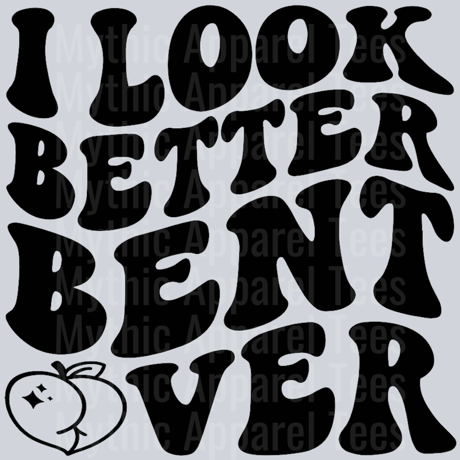 I Look Better Bent over Wavey Retro Style Funny Shirt Design