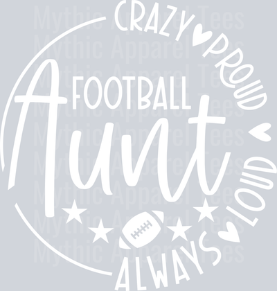Crazy Proud Always Loud Football Aunt White DTF Aunt Transfers