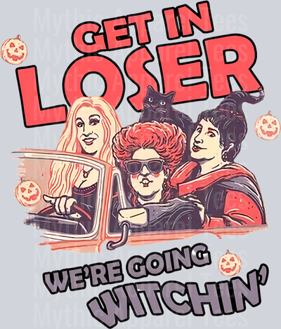 Get in loser were going witchin sanderson sisters