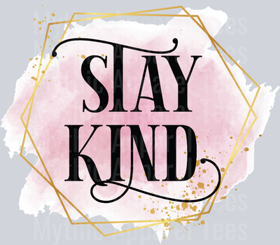 STAY KIND DTF Inspiring Transfers