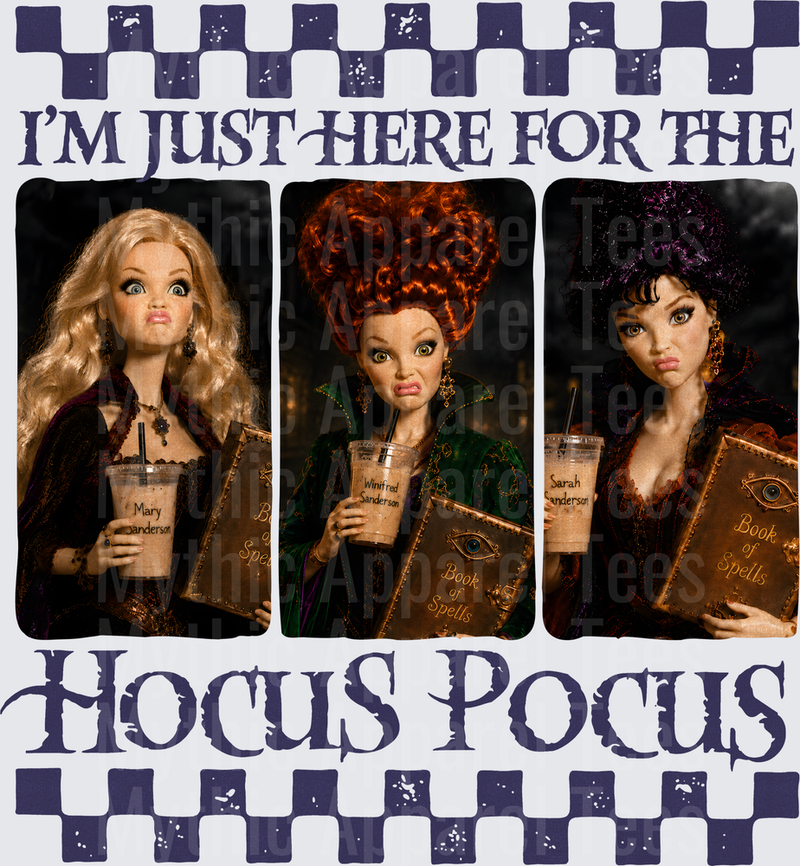I'm Just Here For The Hocus Pocus Sanderson Sisters Doll Style with Book of Spells and Iced Coffee Cups Halloween Design