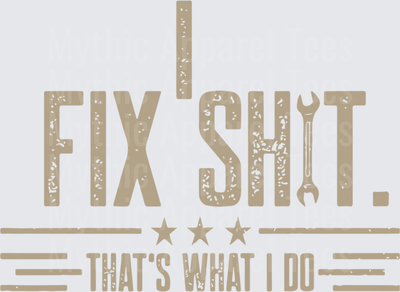I Fix Sh*t That's What I Do Distressed Wrench Typography Mechanic Handyman Quote