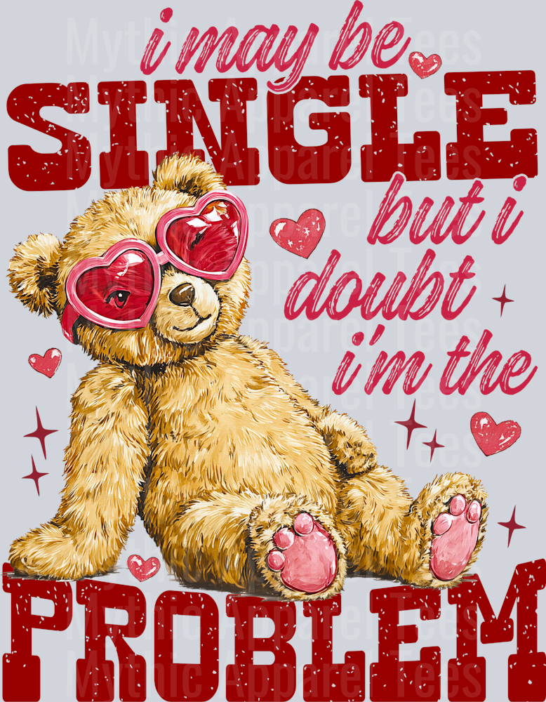 I May Be Single But I Doubt I'm The Problem