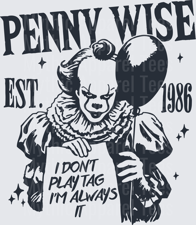 Pennywise IT Clown Est 1986 I Don't Play Tag I'm Always IT Funny Horror Quote Graphic