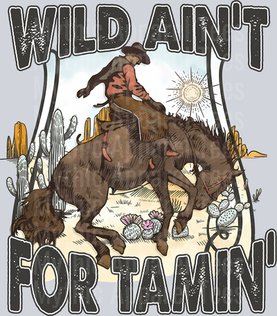 Wild ain't for tamin' Cowboy Horse Western