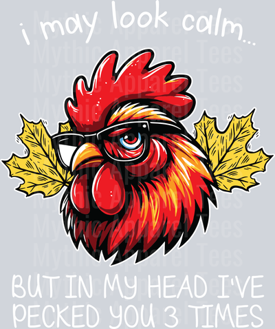 I may look calm but in my head I pecked you 3 times already rooster with leaves DTF Chicken Transfers